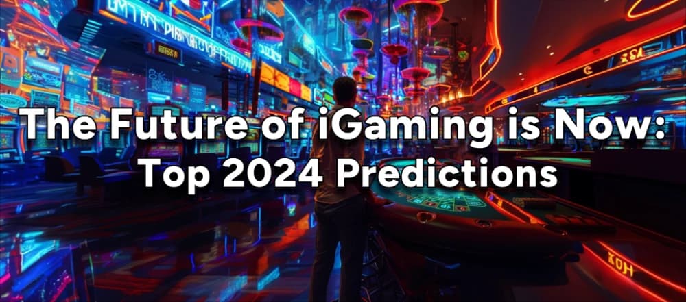 Top 2024 IGaming Predictions